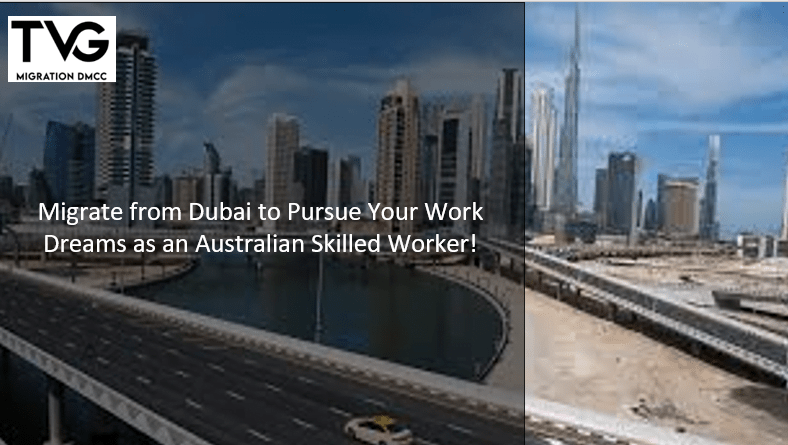 Migrate from Dubai to Pursue Your Work Dreams as an Australian Skilled Worker!