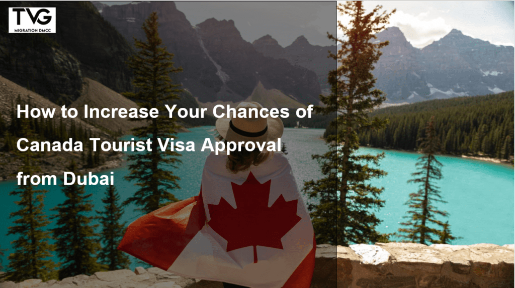 How to Increase Your Chances of Approval for Canada Tourist Visa from Dubai