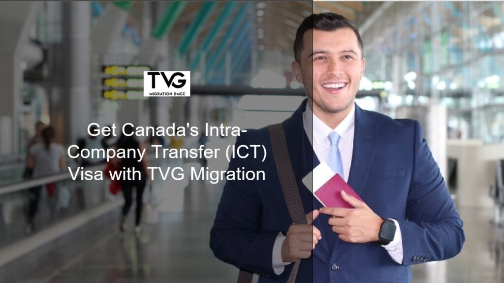 Get Canada’s Intra-Company Transfer (ICT) Visa