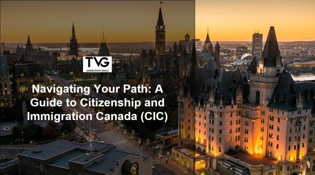 Navigating Your Path: A Guide to Citizenship and Immigration Canada (CIC)