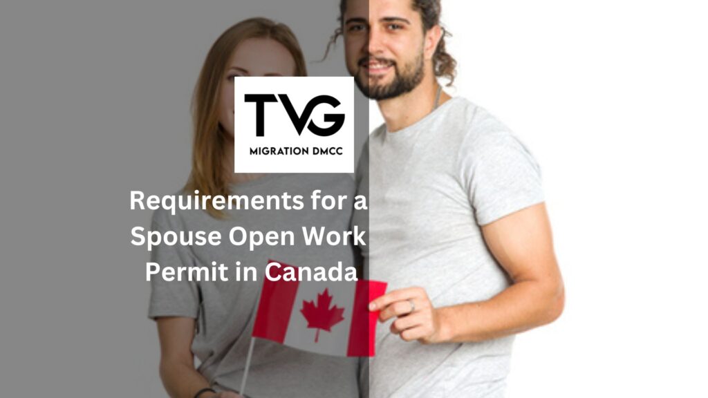 Understanding the Requirements for a Spouse Open Work Permit in Canada