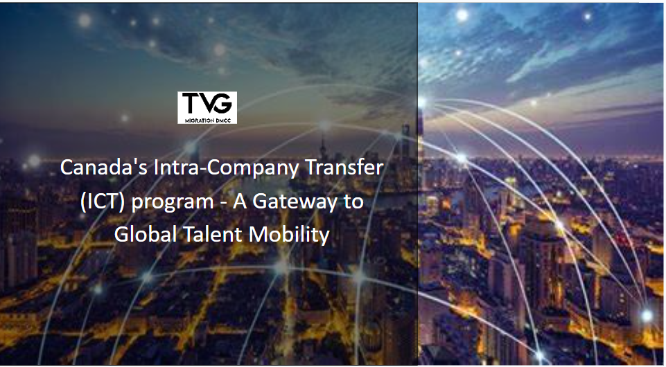 Canada’s Intra-Company Transfer (ICT) program – A Gateway to Global Talent Mobility