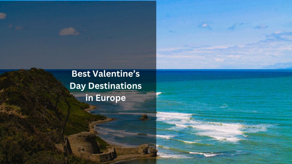 What are the top destinations to explore this Valentine’s Day in Europe with a Schengen Visa?